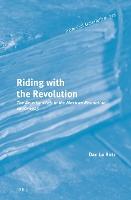 Riding with the Revolution: The American Left in the Mexican Revolution, 1900–1925