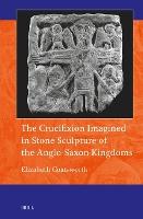The Crucifixion Imagined in Stone Sculpture of the Anglo-Saxon Kingdoms