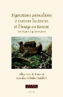 Figurations animalières à travers les textes et l’image en Europe: Du Moyen-Âge à nos jours Essais en hommage à Paul J. Smith