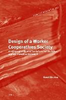 Design of a Worker Cooperatives Society: An Alternative Beyond Capitalism and Socialism, and the Transition Towards It