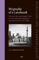 Biography of a Landmark, The Chora Monastery and Kariye Camii in Constantinople/Istanbul from Late Antiquity to the 21st Century