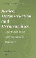 Justice: Deconstruction and Hermeneutics: Interviews with Contemporary Thinkers