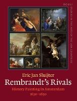 Rembrandt’s Rivals: History Painting in Amsterdam (1630–1650)