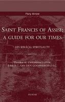 Saint Francis of Assisi: a Guide for Our Times: His Biblical Spirituality. Translated by M. S. Damste