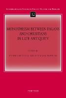 Monotheism between Pagans and Christians in Late Antiquity