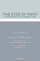 "The Eyes of Faith": Transformations in the Theology of Faith