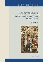 Iconology of Charity: Medieval Legends of Saint Elizabeth in Central Europe