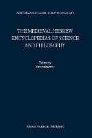 The Medieval Hebrew Encyclopedias of Science and Philosophy: Proceedings of the Bar-Ilan University Conference