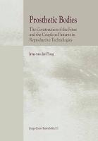 Prosthetic Bodies: The Construction of the Fetus and the Couple as Patients in Reproductive Technologies
