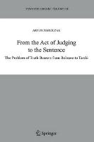 From the Act of Judging to the Sentence: The Problem of Truth Bearers from Bolzano to Tarski