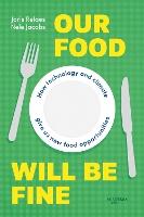 Our Food Will be Fine: How technology and climate give us new food opportunities