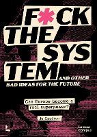 F*ck the System and Other Bad Ideas for the Future: Can Europe Become a Real Superpower?