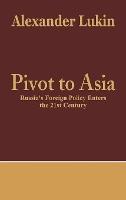 Pivot to Asia: Russia's Foreign Policy Enters the 21st Century