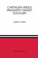 Capitalism versus Pragmatic Market Socialism: A General Equilibrium Evaluation