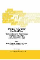 Military R&D after the Cold War: Conversion and Technology Transfer in Eastern and Western Europe