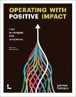 Operating with positive impact: How to navigate ESG complexity