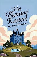 Het Blauwe Kasteel: Een tijdloze roman over liefde, vrijheid en de moed om opnieuw te beginnen