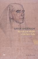 Gayer-Anderson: The Life and Afterlife of the Irish Pasha