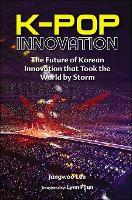 K-pop Innovation: The Future Of Korean Innovation That Took The World By Storm