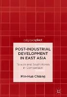 Post-Industrial Development in East Asia: Taiwan and South Korea in Comparison