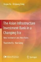 The Asian Infrastructure Investment Bank in a Changing Era: New Institution and New Roles