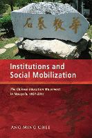 Institutions and Social Mobilization: The Chinese Education Movement in Malaysia, 1951-2011