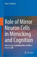 Role of Mirror Neuron Cells in Mimicking and Cognition: Mechanisms Explaining Roles of Mirror Neuron Cells