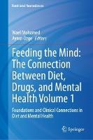 Feeding the Mind: The Connection Between Diet, Drugs, and Mental Health Volume 1: Foundations and Clinical Connections in Diet and Mental Health