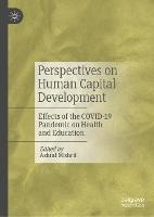 Perspectives on Human Capital Development: Effects of the COVID-19 Pandemic on Health and Education