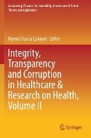 Integrity, Transparency and Corruption in Healthcare & Research on Health, Volume II