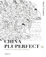 China Pluperfect II: Practices of Past and Outside in Chinese Art