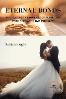 ETERNAL BONDS: NAVIGATING THE JOURNEY OF MARRIAGE WITH STRENGTH AND INTIMACY: 2026