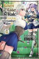 Reborn to Master the Blade: From Hero-King to Extraordinary Squire?, Vol. 4 (manga)