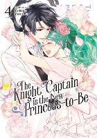 The Knight Captain is the New Princess-to-Be Vol. 4
