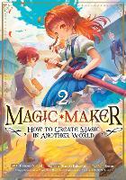 Magic Maker: How to Create Magic in Another World (Manga) Vol. 2