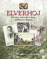 Elverhoj: The Arts and Crafts Colony at Milton-on-Hudson